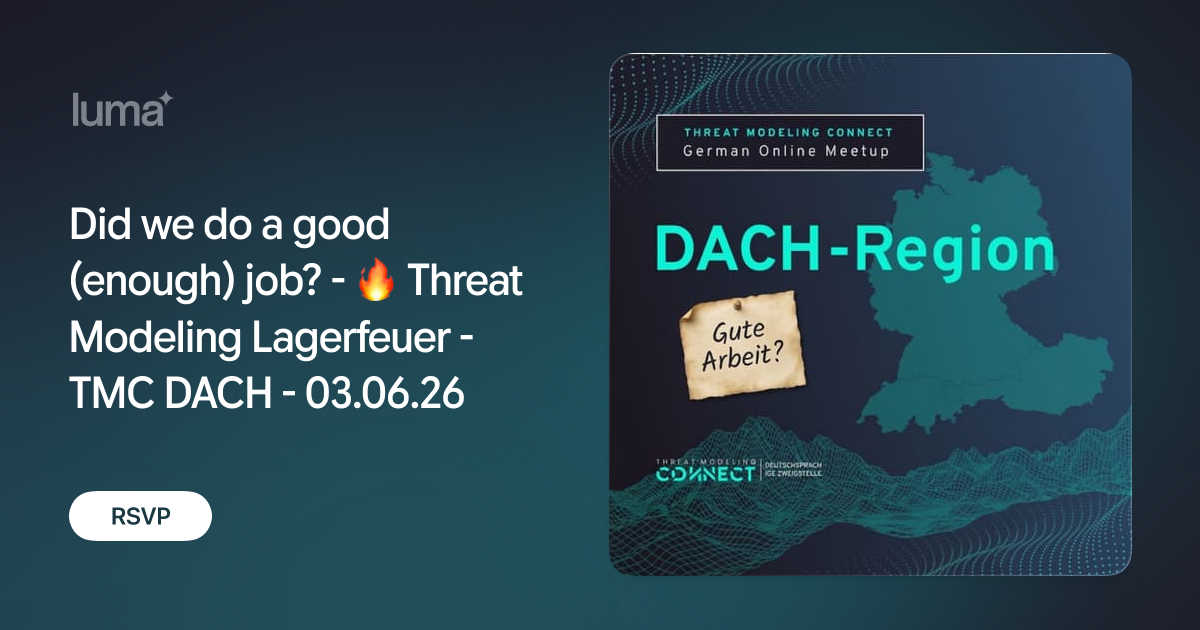 Did we do a good (enough) job? - 🔥 Threat Modeling Lagerfeuer - TMC DACH